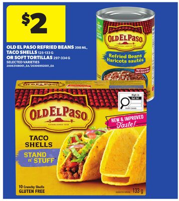 OLD EL PASO REFRIED BEANS 398 ML, TACO SHELLS 125-133 G OR SOFT TORTILLAS 297-334 G