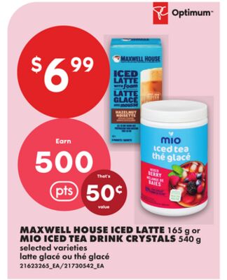 MAXWELL HOUSE ICED LATTE, 165 G or MIO ICED TEA DRINK CRYSTALS, 540 G