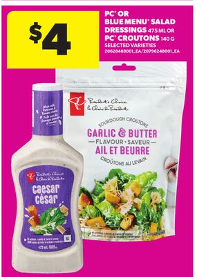 PC® OR BLUE MENU® SALAD DRESSINGS 475 ML OR PC® CROUTONS 145 G
