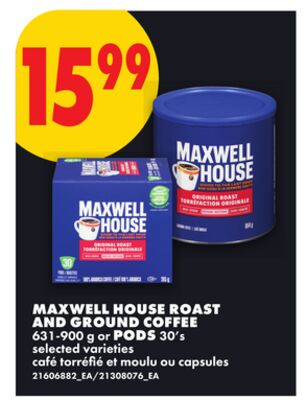 MAXWELL HOUSE ROAST AND GROUND COFFEE, 631-900 G OR PODS, 30'S