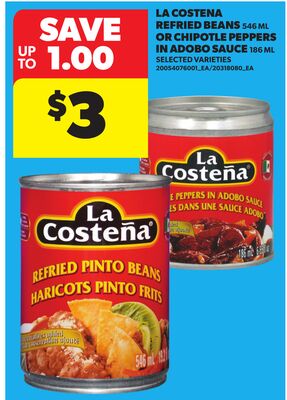 LA COSTENA REFRIED BEANS, 546 ML OR CHIPOTLE PEPPERS IN ADOBO SAUCE, 186 ML