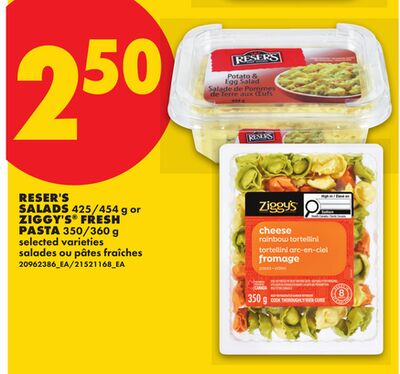 RESER'S SALADS, 425/454 G OR ZIGGY'S® FRESH PASTA, 350 G