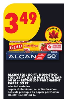 ALCAN FOIL 50 FT, NON-STICK FOIL 25 FT, GLAD PLASTIC WRAP, 60 M OR REYNOLDS PARCHMENT PAPER, 35 FT