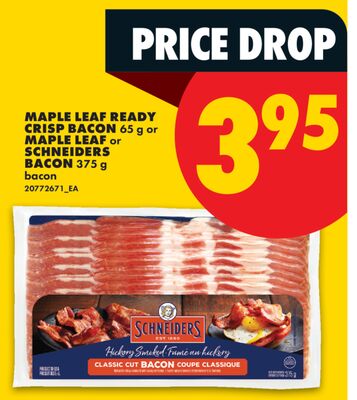 MAPLE LEAF READY CRISP BACON, 65 g or MAPLE LEAF or SCHNEIDERS BACON, 375 g