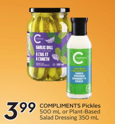 COMPLIMENTS Pickles 500 mL or Plant-Based Salad Dressing 350 mL