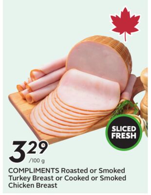 COMPLIMENTS Roasted or Smoked Turkey Breast or Cooked or Smoked Chicken Breast