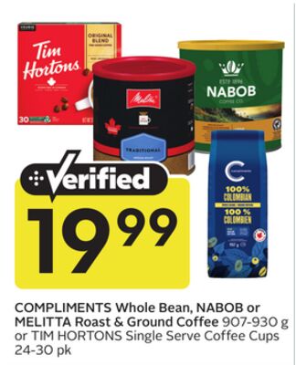 COMPLIMENTS Whole Bean, Roast & Ground Coffee 907-930 g or Single Serve Coffee Cups 24-30 pk