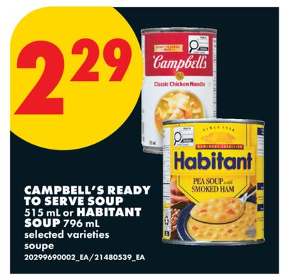 CAMPBELL'S READY TO SERVE SOUP, 515 ML OR HABITANT SOUP, 796 ML