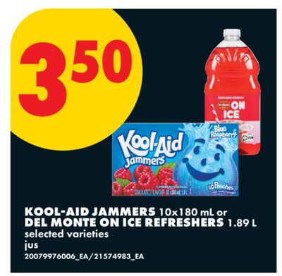 KOOL-AID JAMMERS, 10x180 mL or DEL MONTE ON ICE REFRESHERS, 1.89 L